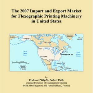 The 2007 Import and Export Market for Flexographic Printing Machinery in United States