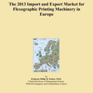 The 2013 Import and Export Market for Flexographic Printing Machinery in Europe