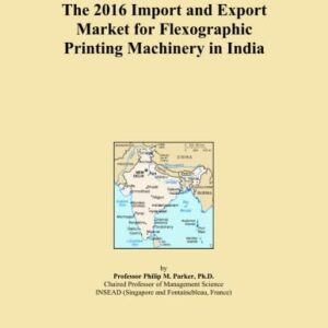 The 2016 Import and Export Market for Flexographic Printing Machinery in India