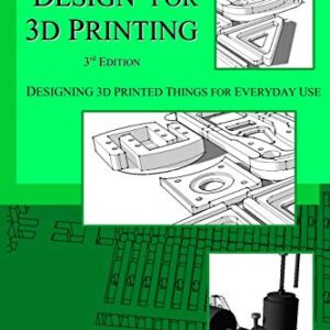 Functional Design for 3D Printing: Designing 3d printed things for everyday use – 3rd edition