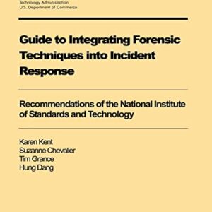 Guide to Integrating Forensic Techniques into Incident Response
