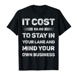 Mind Your Own Business | Minding Your Own Business Quote T-Shirt
