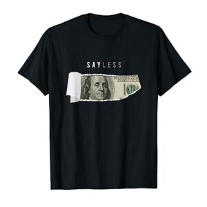 Say Less Money Dollar Sign Business Cryptocurrency Rich Earn T-Shirt