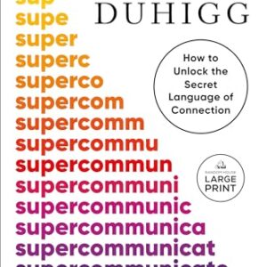 Supercommunicators: How to Unlock the Secret Language of Connection