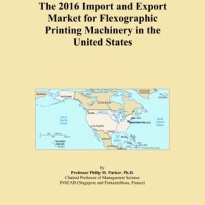 The 2016 Import and Export Market for Flexographic Printing Machinery in the United States