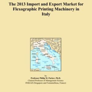 The 2013 Import and Export Market for Flexographic Printing Machinery in Italy