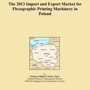 The 2013 Import and Export Market for Flexographic Printing Machinery in Poland