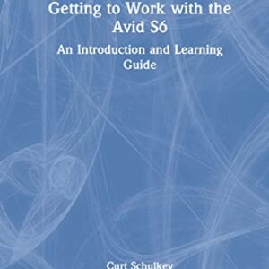 Getting to Work with the Avid S6: An Introduction and Learning Guide