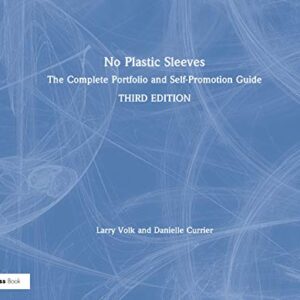 No Plastic Sleeves: The Complete Portfolio and Self-Promotion Guide