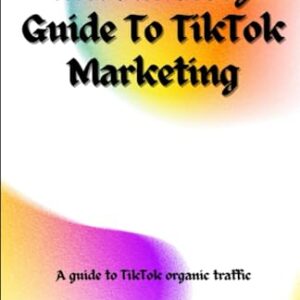 Introductory guide to TikTok marketing: A Guide to TikTok Organic Leads