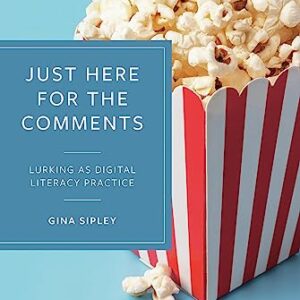 Just Here for the Comments: Lurking as Digital Literacy Practice