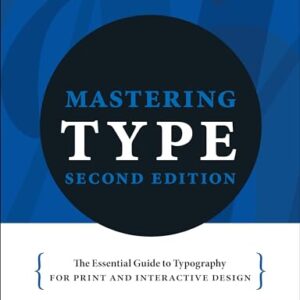 Mastering Type: The essential guide to typography for print and digital design