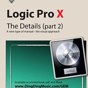 Logic Pro X – The Details (part 2): A new type of manual – the visual approach