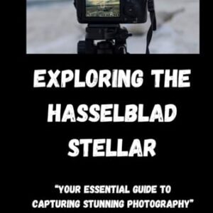 Exploring the Hasselblad Stellar: “Your Essential Guide to Capturing Stunning Photography”