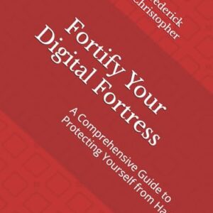 Fortify Your Digital Fortress: A Comprehensive Guide to Protecting Yourself from Hackers
