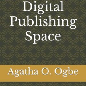 Harnessing Digital Publishing Space: A Beginner’s Guide to E-Book Publishing