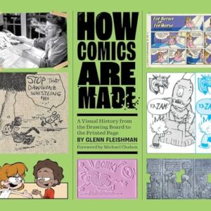 How Comics Are Made: A Visual History from the Drawing Board to the Printed Page
