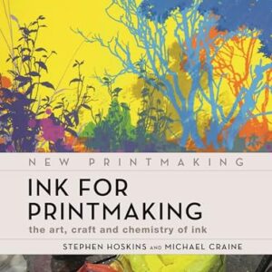 Ink for Printmaking: The Art, Craft and Chemistry of Ink