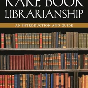 Rare Book Librarianship: An Introduction and Guide