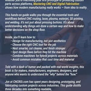 Mastering CNC and Digital Fabrication: The Ultimate Practical Guide to CNC Routing, Laser Cutting, Plasma, Waterjet, 3D Printing, and Welding