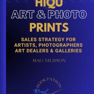 HIQU ART & PHOTO PRINTS. Sales strategy for artists, photographers, art dealers & galleries: How to sell art prints? Photographing artwork, editing files, print quality. Pricing & marketing.