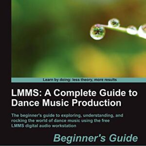 LMMS: A Complete Guide to Dance Music Production